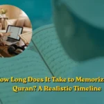 How Long Does It Take to Memorize the Quran