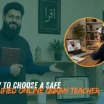 How to Choose a Safe Online Quran Teacher