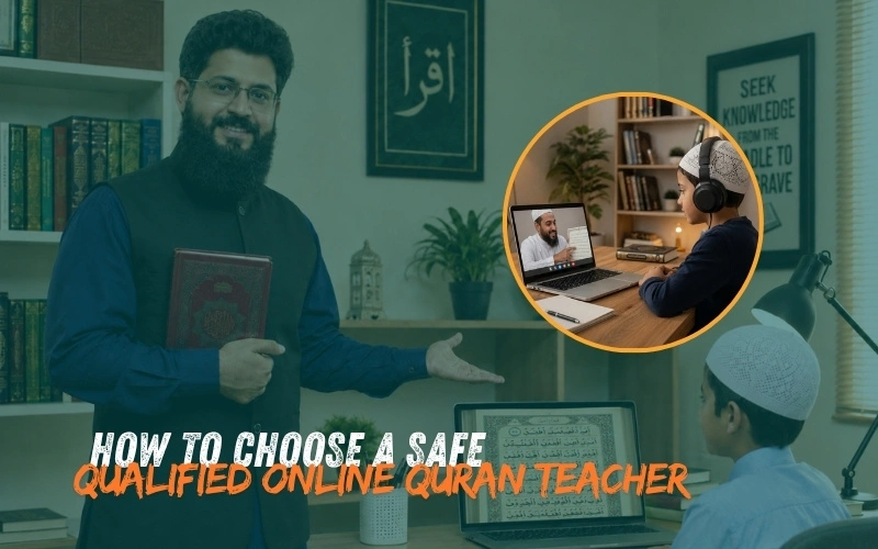 How to Choose a Safe Online Quran Teacher